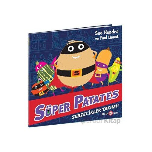 Süper Patates - Sebzecikler Takımı - Sue Hendra - Beta Kids