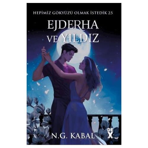 Hepimiz Gökyüzü Olmak İstedik 2.5 Ejderha ve Yıldız - Ciltli - N. G. Kabal - Dex Yayınevi
