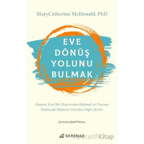 Eve Dönüş Yolunu Bulmak - MaryCatherine McDonald - Serenad Yayınevi