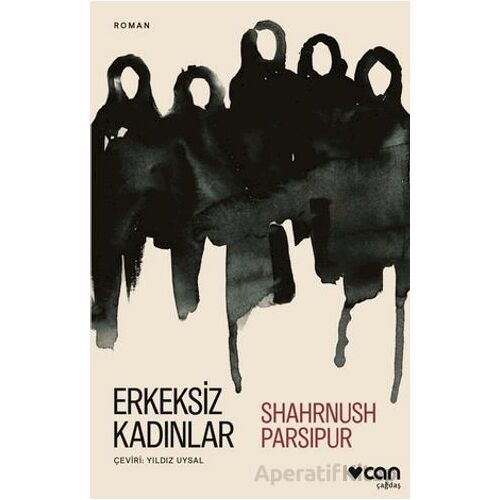 Erkeksiz Kadınlar - Shahrnush Parsipur - Can Yayınları
