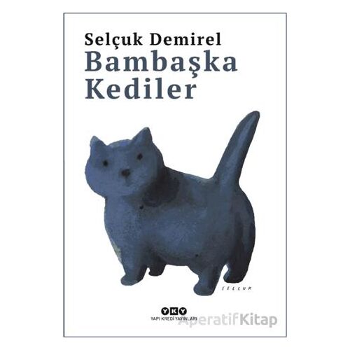 Bambaşka Kediler - Selçuk Demirel - Yapı Kredi Yayınları