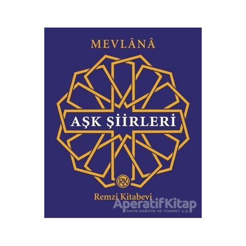 Aşk Şiirleri - Mevlana Celaleddin Rumi - Remzi Kitabevi