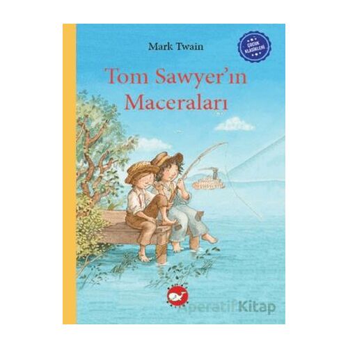 Çocuk Klasikleri: Tom Sawyer’ın Maceraları - Mark Twain - Beyaz Balina Yayınları