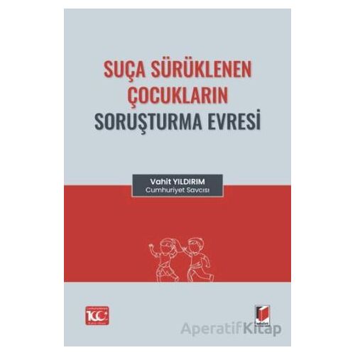 Suça Sürüklenen Çocukların Soruşturma Evresi - Vahit Yıldırım - Adalet Yayınevi