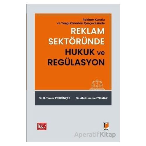 Reklam Sektöründe Hukuk ve Regülasyon - Tamer Pekdinçer - Adalet Yayınevi