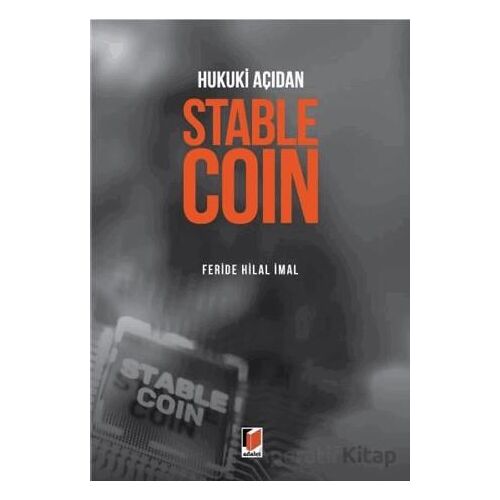 Hukuki Açıdan Stablecoin - Feride Hilal İmal - Adalet Yayınevi