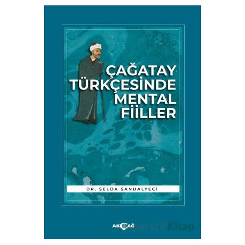 Çağatay Türkçesinde Mental Fiiller - Selda Sandalyeci - Akçağ Yayınları