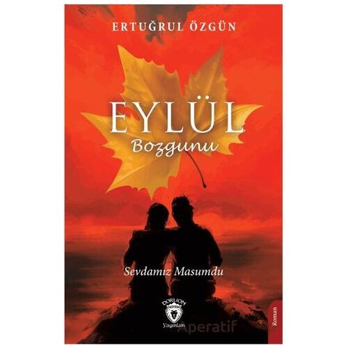 Eylül Bozgunu Sevdamız Masumdu - Ertuğrul Özgün - Dorlion Yayınları
