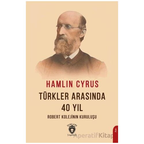Türkler Arasında 40 Yıl - Hamlin Cyrus - Dorlion Yayınları