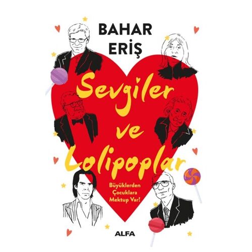 Sevgiler ve Lolipoplar - Büyüklerden Çocuklara Mektup Var! - Bahar Eriş - Alfa Yayınları