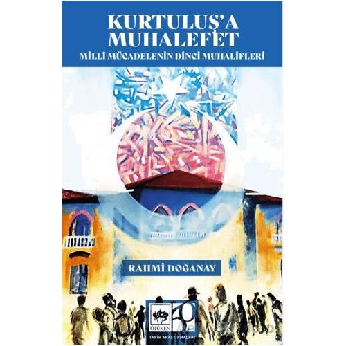 Kurtuluşa Muhalefet - Rahmi Doğanay - Ötüken Neşriyat