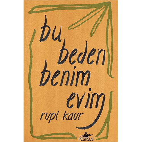 Bu Beden Benim Evim - Rupi Kaur - Pegasus Yayınları