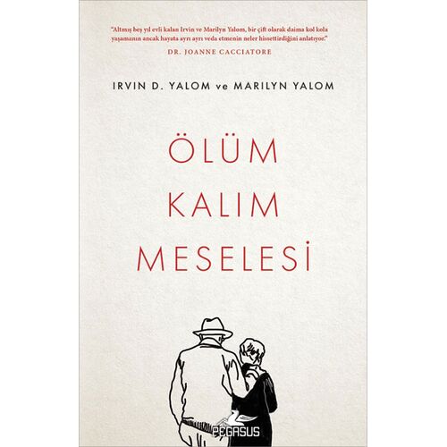 Ölüm Kalım Meselesi - Irvin D. Yalom - Pegasus Yayınları