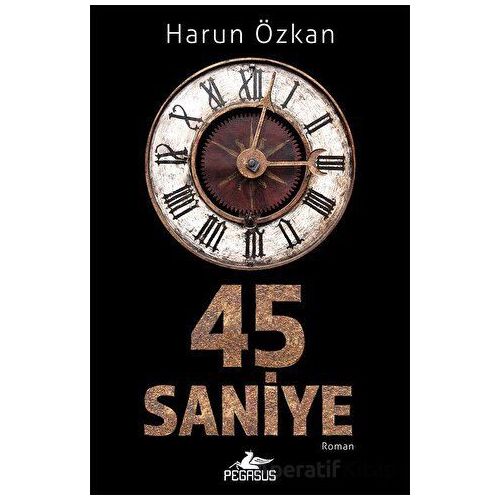 45 Saniye - Harun Özkan - Pegasus Yayınları