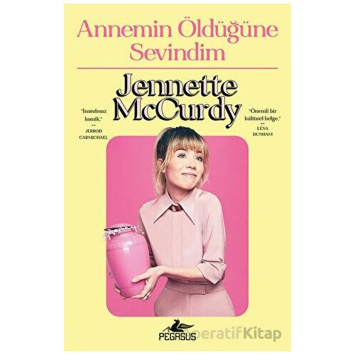 Annemin Öldüğüne Sevindim - Jennette McCurdy - Pegasus Yayınları