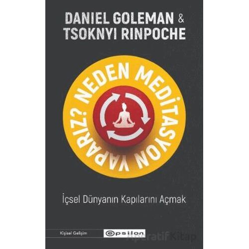 Neden Meditasyon Yaparız? - İçsel Dünyanın Kapılarını Açmak - Tsoknyi Rinpoche - Epsilon Yayınevi
