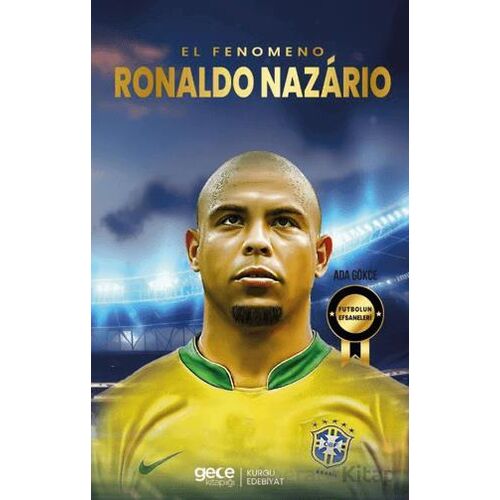 Ronaldo Nazario - El Fenomeno - Ada Gökce - Gece Kitaplığı