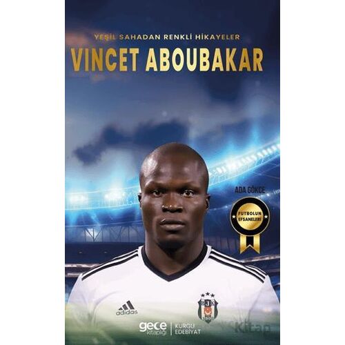 Vincet Aboubakar - Yeşil Sahadan Renkli Hikayeler - Ada Gökce - Gece Kitaplığı