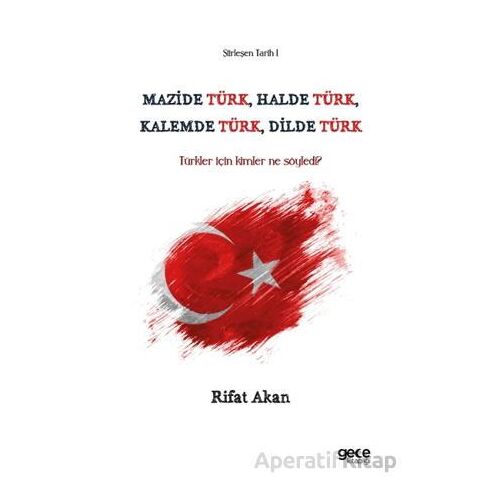 Mazide Türk, Halde Türk, Kalemde Türk, Dilde Türk - Rifat Akan - Gece Kitaplığı
