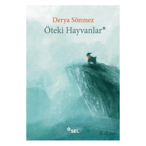 Öteki Hayvanlar - Derya Sönmez - Sel Yayıncılık