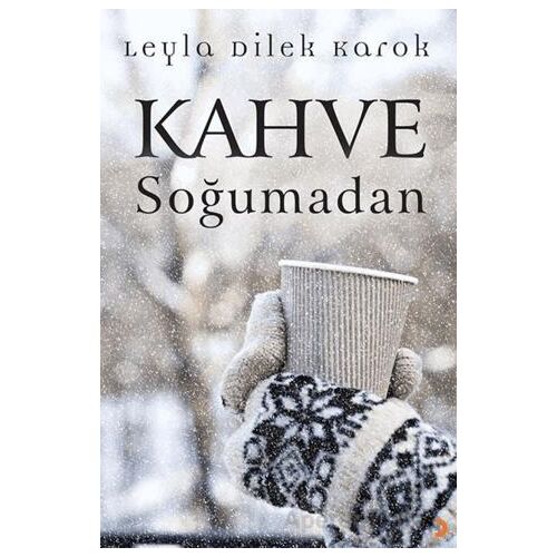 Kahve Soğumadan - Leyla Dilek Karok - Cinius Yayınları