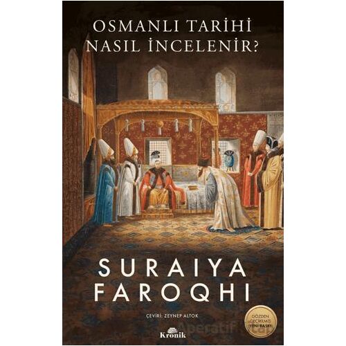 Osmanlı Tarihi Nasıl İncelenir? - Suraiya Faroqhi - Kronik Kitap