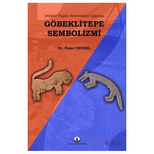 Göbeklitepe Sembolizmi - Ömer Uzunel - Myrina Yayınları