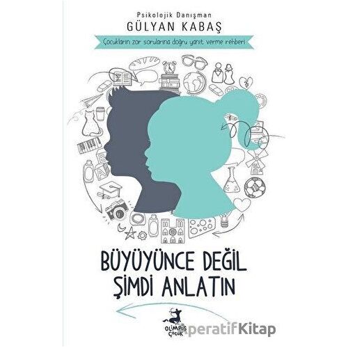 Büyüyünce Değil Şimdi Anlatın - Gülyan Kabaş - Olimpos Çocuk