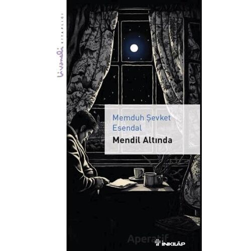 Mendil Altında - Livaneli Kitaplığı - Memduh Şevket Esendal - İnkılap Kitabevi