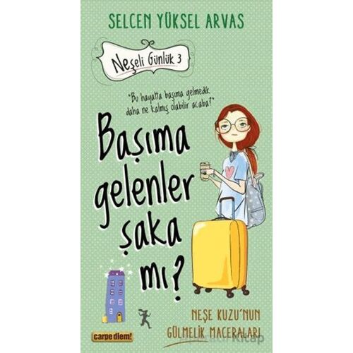 Başıma Gelenler Şaka Mı? - Selcen Yüksel Arvas - Carpe Diem Kitapları