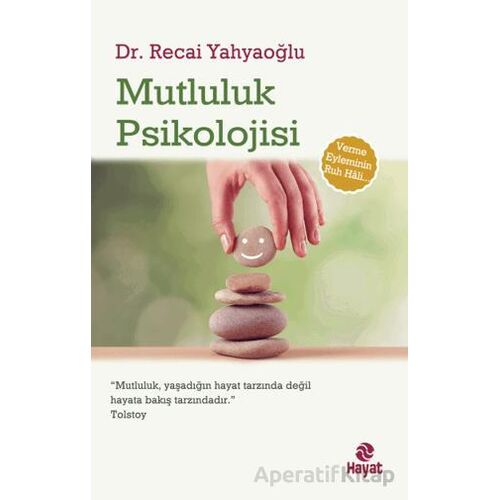 Mutluluk Psikolojisi - Recai Yahyaoğlu - Hayat Yayınları