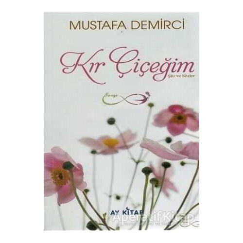 Kır Çiçeğim - Mustafa Demirci - Ay Kitap
