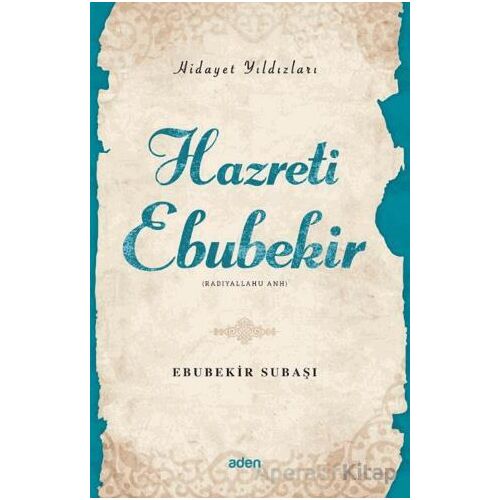 Hidayet Yıldızları - Hazreti Ebubekir - Ebubekir Subaşı - Aden Yayıncılık