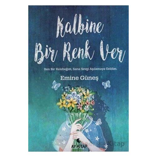 Kalbine Bir Renk Ver - Emine Güneş - Anemon Yayınları