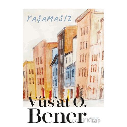 Yaşamasız - Vüs’at O. Bener - Everest Yayınları