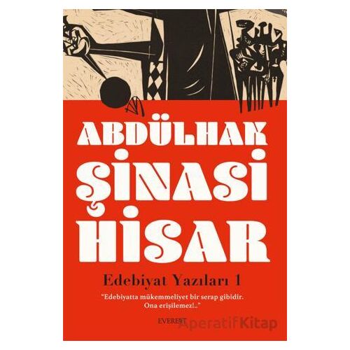 Edebiyat Yazıları 1 - Abdülhak Şinasi Hisar - Everest Yayınları