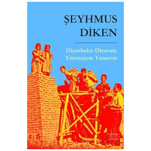 Diyarbekir Diyarım, Yitirmişem Yanarım - Şeyhmus Diken - Everest Yayınları
