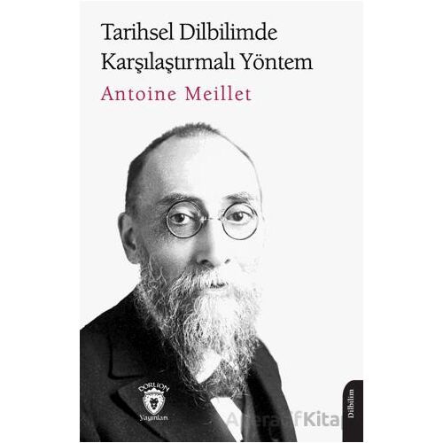 Tarihsel Dilbilimde Karşılaştırmalı Yöntem - Antoine Meillet - Dorlion Yayınları