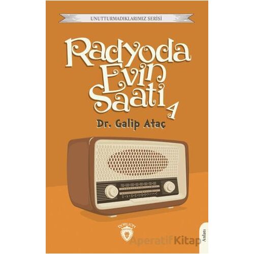 Radyoda Evin Saati 4 - Galip Ataç - Dorlion Yayınları