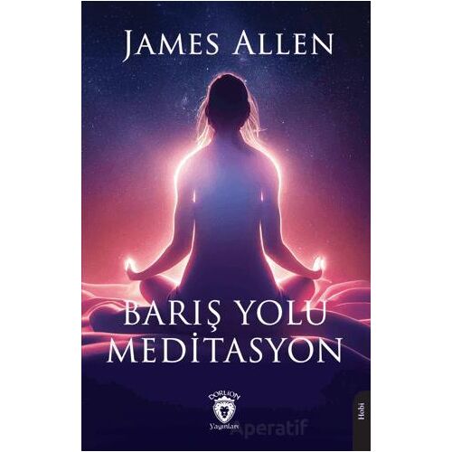 Barış Yolu Meditasyon - James Allen - Dorlion Yayınları