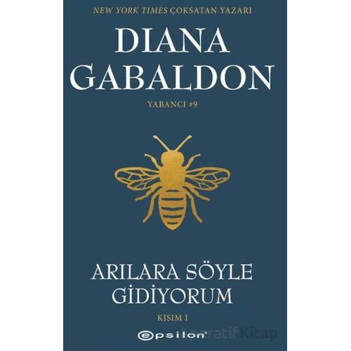 Arılara Söyle Gidiyorum (Kısım 1) Yabancı #9 - Diana Gabaldon - Epsilon Yayınevi