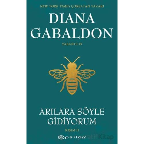 Arılara Söyle Gidiyorum (Kısım II) Yabancı #9 - Diana Gabaldon - Epsilon Yayınevi