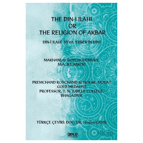 The Din-i İlahi Or The Religion Of Akbar Din-i İlahi Veya Ekber’in Dini