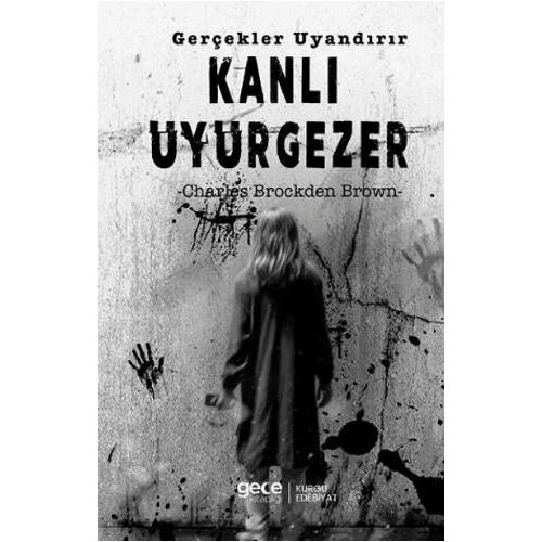 Kanlı Uyurgezer Gerçekler Uyandırır - Charles Brockden Brown - Gece Kitaplığı