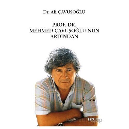 Prof. Dr. Mehmet Çavuşoğlunun Ardından - Ali Çavuşoğlu - Gece Kitaplığı