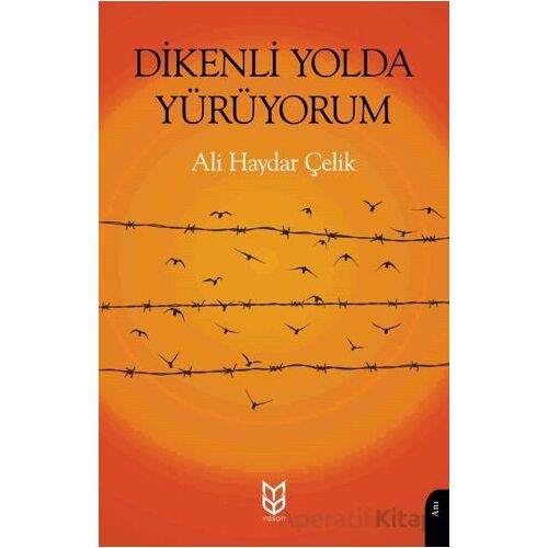 Dikenli Yolda Yürüyorum - Ali Haydar Çelik - Dorlion Yayınları