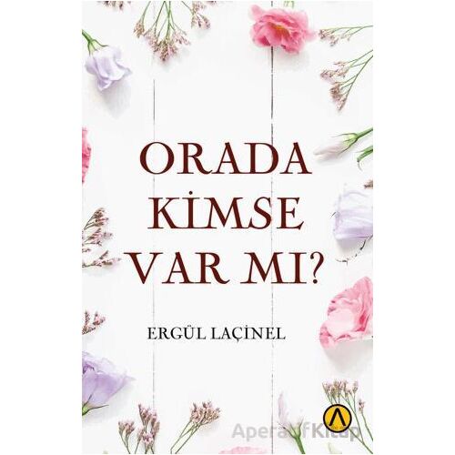 Orada Kimse Var mı? - Ergül Laçinel - Ares Yayınları
