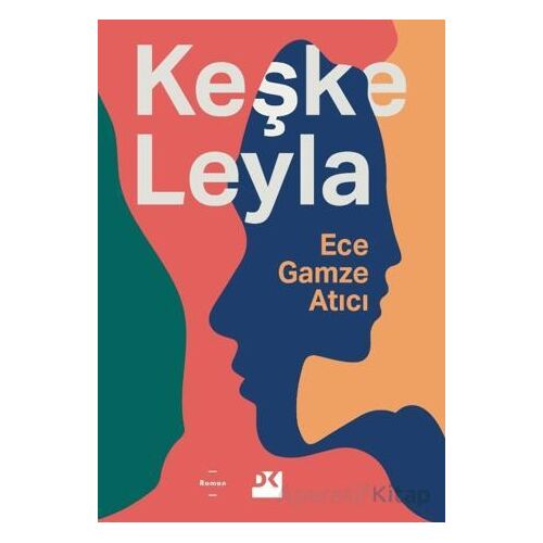 Keşke Leyla - Ece Gamze Atıcı - Doğan Kitap