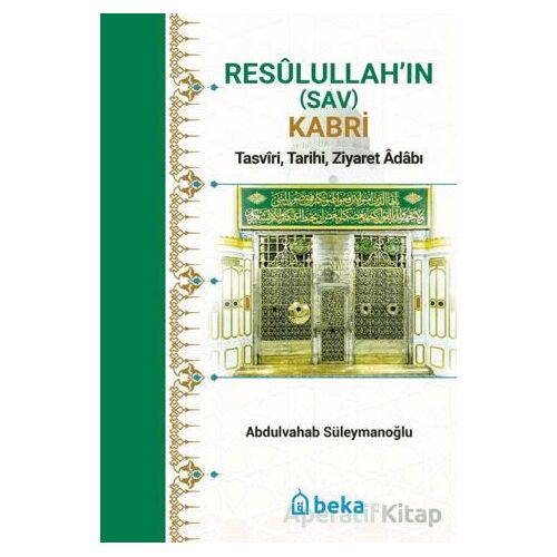 Resulullah’in (Sav) Kabri - Tasviri, Tarihi, Ziyaret Adabı