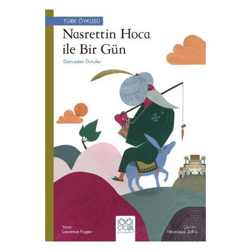 Nasreddin Hoca ile Bir Gün - Dünyadan Öyküler - Laurence Fugier - 1001 Çiçek Kitaplar